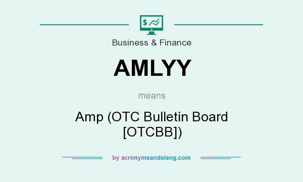 What does AMLYY mean? It stands for Amp (OTC Bulletin Board [OTCBB])