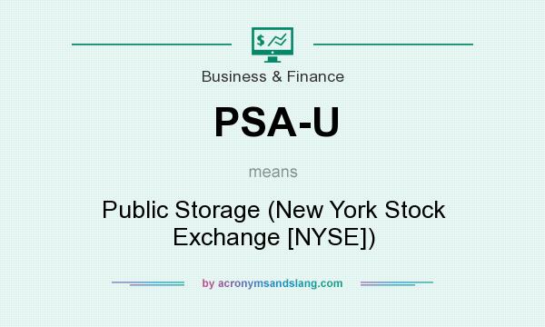 What does PSA-U mean? It stands for Public Storage (New York Stock Exchange [NYSE])