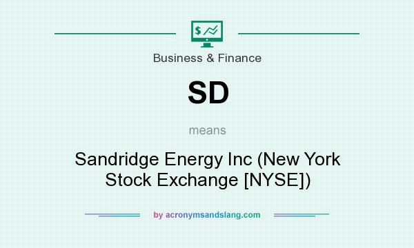What does SD mean? It stands for Sandridge Energy Inc (New York Stock Exchange [NYSE])