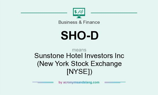 What does SHO-D mean? It stands for Sunstone Hotel Investors Inc (New York Stock Exchange [NYSE])