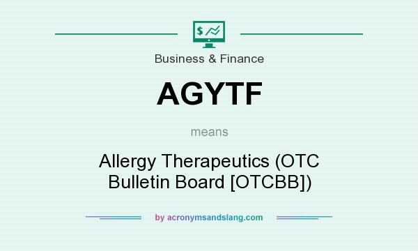 What does AGYTF mean? It stands for Allergy Therapeutics (OTC Bulletin Board [OTCBB])
