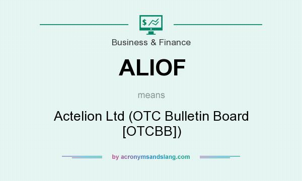 What does ALIOF mean? It stands for Actelion Ltd (OTC Bulletin Board [OTCBB])