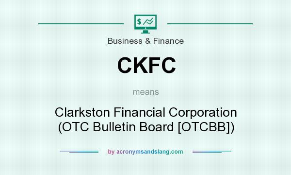 What does CKFC mean? It stands for Clarkston Financial Corporation (OTC Bulletin Board [OTCBB])