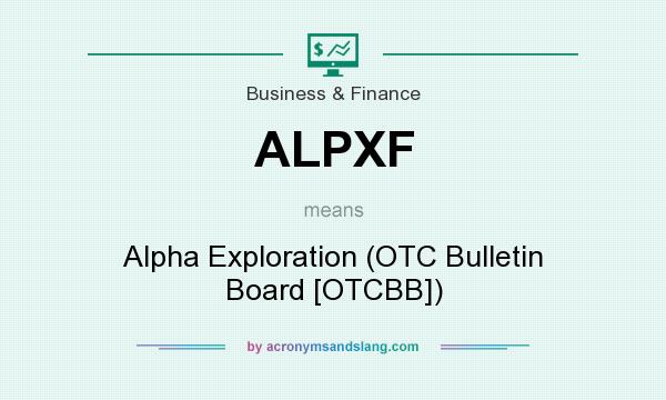 What does ALPXF mean? It stands for Alpha Exploration (OTC Bulletin Board [OTCBB])