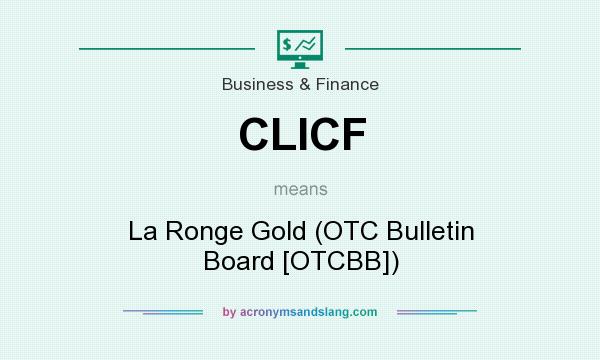 What does CLICF mean? It stands for La Ronge Gold (OTC Bulletin Board [OTCBB])