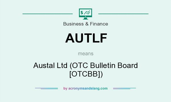 What does AUTLF mean? It stands for Austal Ltd (OTC Bulletin Board [OTCBB])