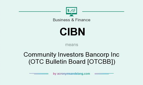 What does CIBN mean? It stands for Community Investors Bancorp Inc (OTC Bulletin Board [OTCBB])