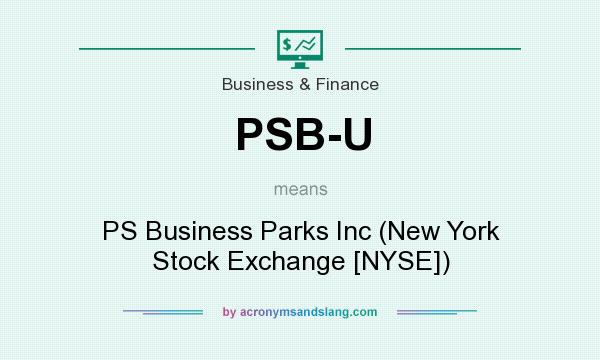 What does PSB-U mean? It stands for PS Business Parks Inc (New York Stock Exchange [NYSE])