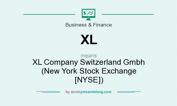 What does XL mean? It stands for XL Company Switzerland Gmbh (New York Stock Exchange [NYSE])