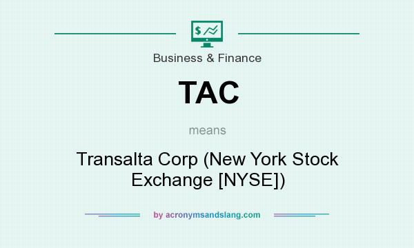 What does TAC mean? It stands for Transalta Corp (New York Stock Exchange [NYSE])