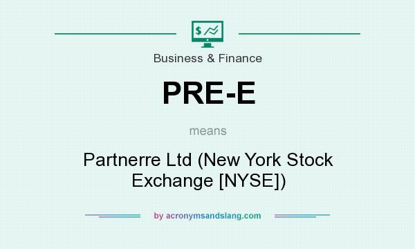 What does PRE-E mean? It stands for Partnerre Ltd (New York Stock Exchange [NYSE])