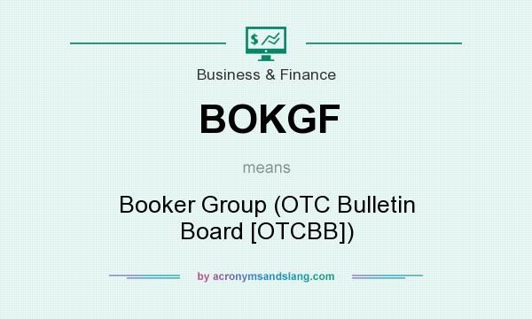 What does BOKGF mean? It stands for Booker Group (OTC Bulletin Board [OTCBB])
