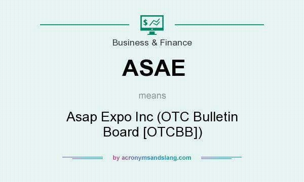 What does ASAE mean? It stands for Asap Expo Inc (OTC Bulletin Board [OTCBB])