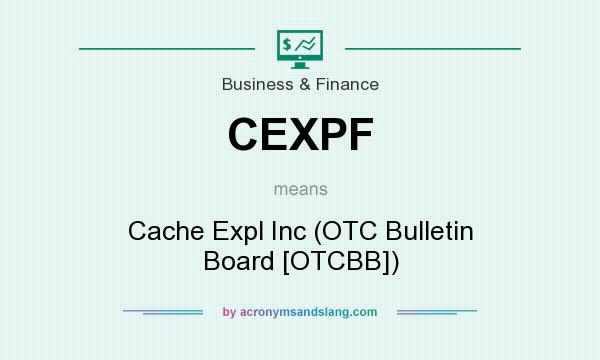 What does CEXPF mean? It stands for Cache Expl Inc (OTC Bulletin Board [OTCBB])