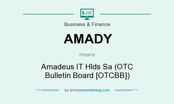 What does AMADY mean? It stands for Amadeus IT Hlds Sa (OTC Bulletin Board [OTCBB])