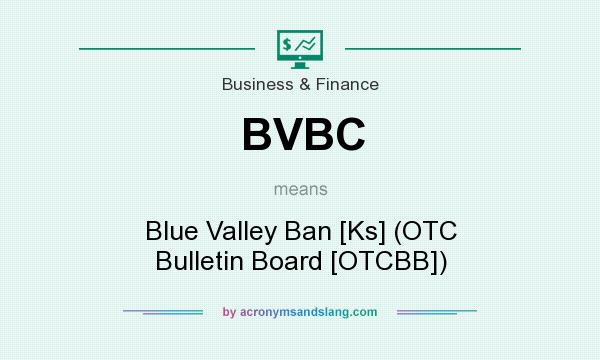 What does BVBC mean? It stands for Blue Valley Ban [Ks] (OTC Bulletin Board [OTCBB])