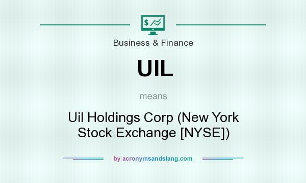 What does UIL mean? It stands for Uil Holdings Corp (New York Stock Exchange [NYSE])