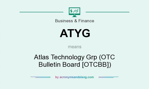 What does ATYG mean? It stands for Atlas Technology Grp (OTC Bulletin Board [OTCBB])