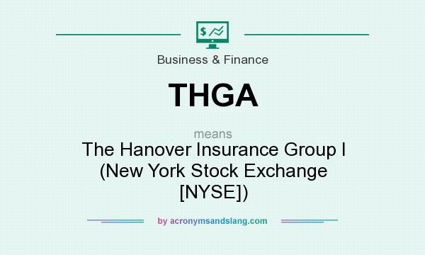 What does THGA mean? It stands for The Hanover Insurance Group I (New York Stock Exchange [NYSE])