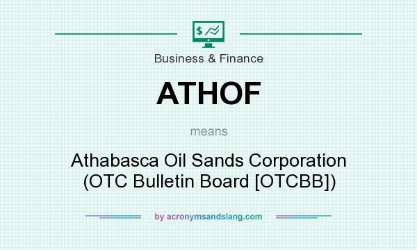 What does ATHOF mean? It stands for Athabasca Oil Sands Corporation (OTC Bulletin Board [OTCBB])