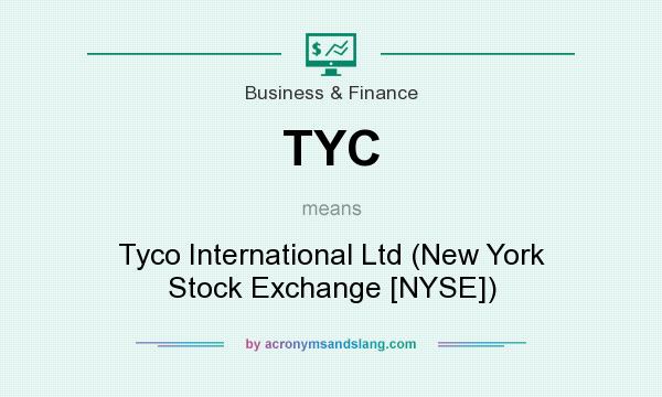 What does TYC mean? It stands for Tyco International Ltd (New York Stock Exchange [NYSE])