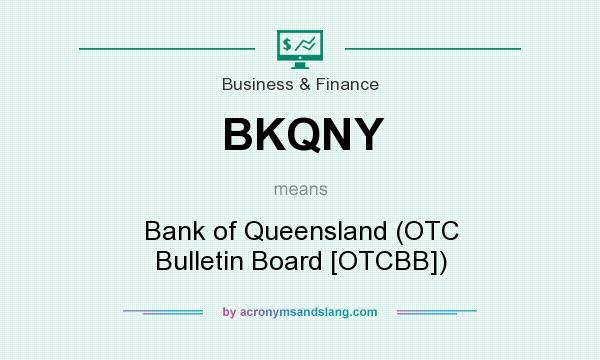 What does BKQNY mean? It stands for Bank of Queensland (OTC Bulletin Board [OTCBB])