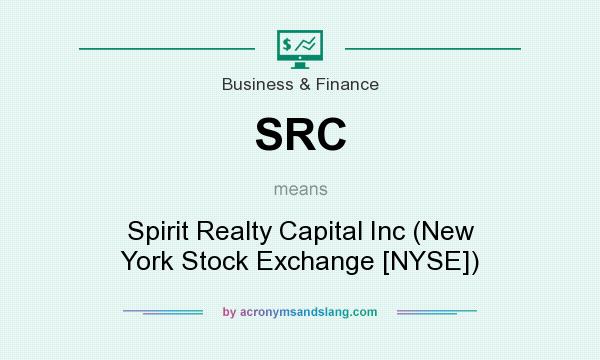 What does SRC mean? It stands for Spirit Realty Capital Inc (New York Stock Exchange [NYSE])