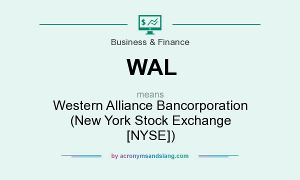 What does WAL mean? It stands for Western Alliance Bancorporation (New York Stock Exchange [NYSE])