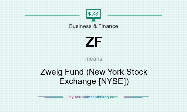 What does ZF mean? It stands for Zweig Fund (New York Stock Exchange [NYSE])