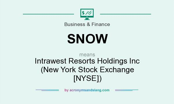 What does SNOW mean? It stands for Intrawest Resorts Holdings Inc (New York Stock Exchange [NYSE])