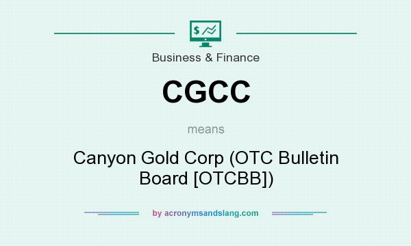 What does CGCC mean? It stands for Canyon Gold Corp (OTC Bulletin Board [OTCBB])