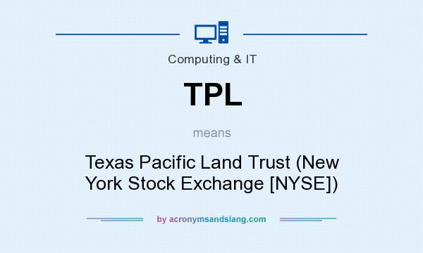 What does TPL mean? It stands for Texas Pacific Land Trust (New York Stock Exchange [NYSE])
