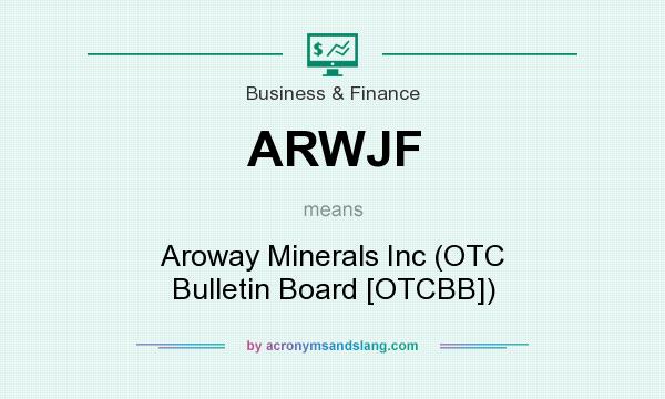 What does ARWJF mean? It stands for Aroway Minerals Inc (OTC Bulletin Board [OTCBB])