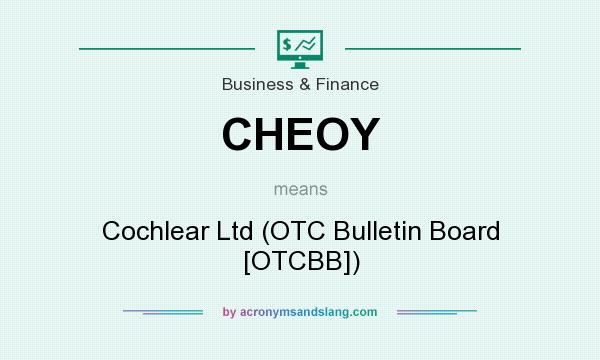 What does CHEOY mean? It stands for Cochlear Ltd (OTC Bulletin Board [OTCBB])