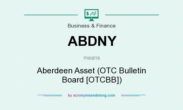 What does ABDNY mean? It stands for Aberdeen Asset (OTC Bulletin Board [OTCBB])
