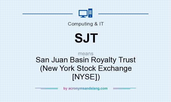 What does SJT mean? It stands for San Juan Basin Royalty Trust (New York Stock Exchange [NYSE])