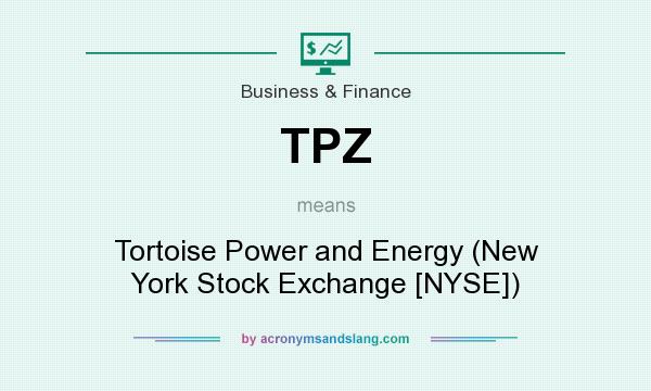 What does TPZ mean? It stands for Tortoise Power and Energy (New York Stock Exchange [NYSE])