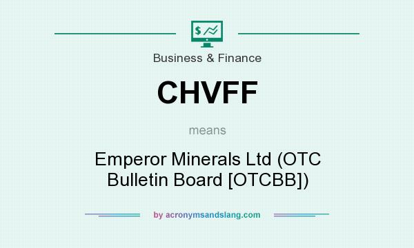 What does CHVFF mean? It stands for Emperor Minerals Ltd (OTC Bulletin Board [OTCBB])