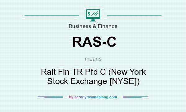 What does RAS-C mean? It stands for Rait Fin TR Pfd C (New York Stock Exchange [NYSE])