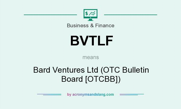 What does BVTLF mean? It stands for Bard Ventures Ltd (OTC Bulletin Board [OTCBB])