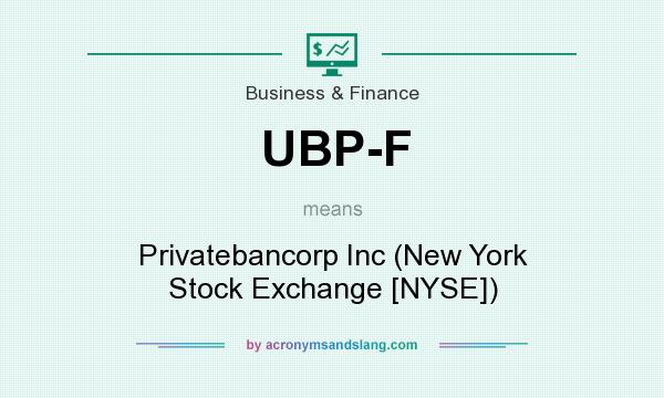 What does UBP-F mean? It stands for Privatebancorp Inc (New York Stock Exchange [NYSE])