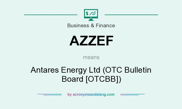 What does AZZEF mean? It stands for Antares Energy Ltd (OTC Bulletin Board [OTCBB])