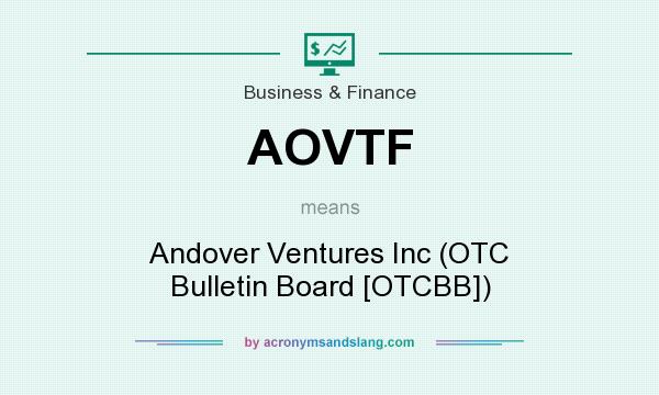 What does AOVTF mean? It stands for Andover Ventures Inc (OTC Bulletin Board [OTCBB])