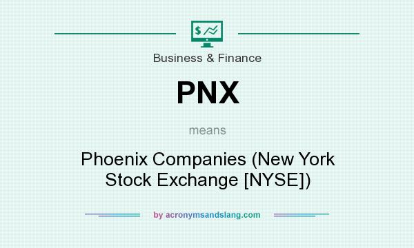What does PNX mean? It stands for Phoenix Companies (New York Stock Exchange [NYSE])