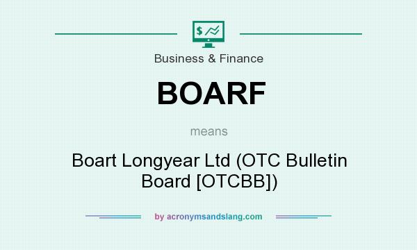 What does BOARF mean? It stands for Boart Longyear Ltd (OTC Bulletin Board [OTCBB])