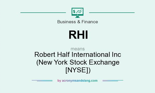 What does RHI mean? It stands for Robert Half International Inc (New York Stock Exchange [NYSE])