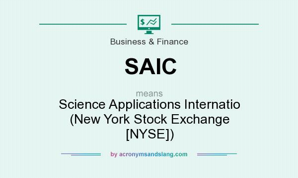 What does SAIC mean? It stands for Science Applications Internatio (New York Stock Exchange [NYSE])