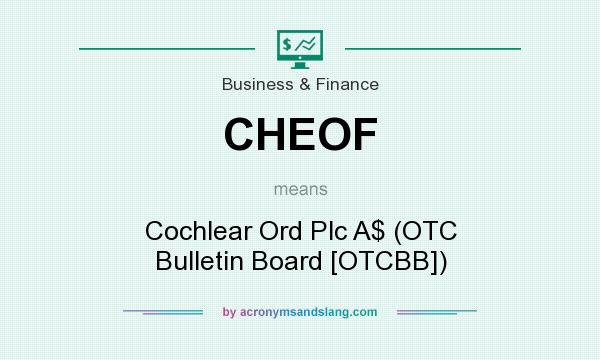 What does CHEOF mean? It stands for Cochlear Ord Plc A$ (OTC Bulletin Board [OTCBB])
