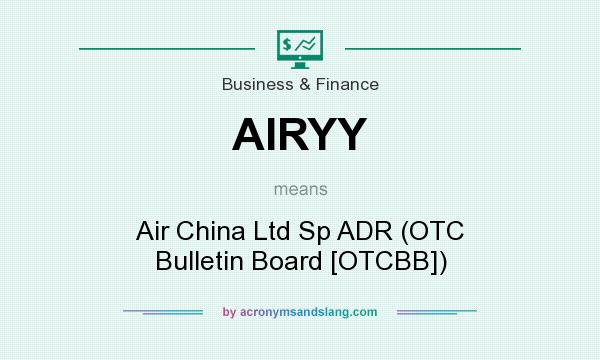 What does AIRYY mean? It stands for Air China Ltd Sp ADR (OTC Bulletin Board [OTCBB])