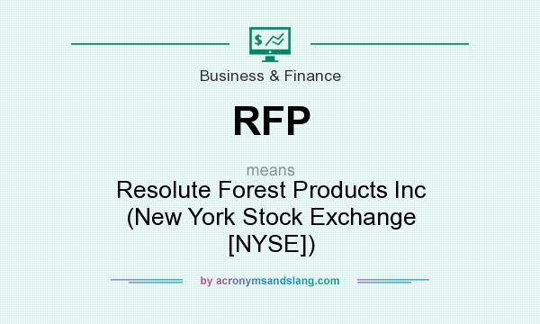 What does RFP mean? It stands for Resolute Forest Products Inc (New York Stock Exchange [NYSE])